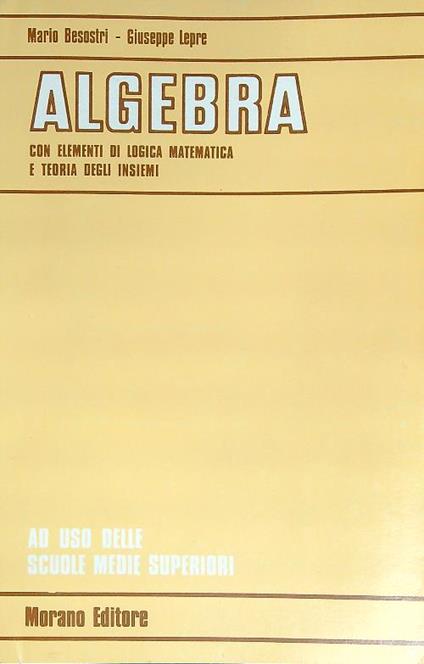 Algebra con elementi di logica matematica e teoria degli insiemi 1 - Mario Besostri - copertina