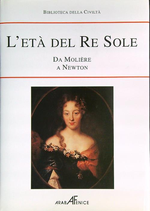 L' età del re Sole. Da Moliere a Newton