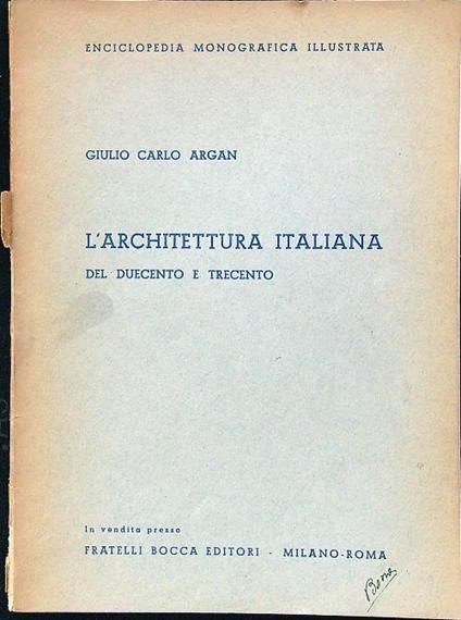 L' architettura italiana tra duecento e trecento - Giulio Carlo Argan - copertina