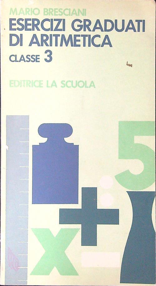 Esercizi graduati di aritmetica Classe 3