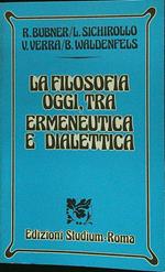 La filosofia oggi, tra ermeneutica e dialettica