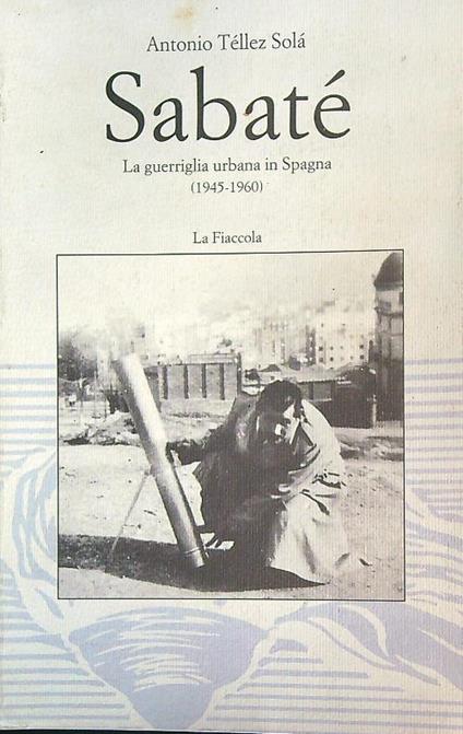 Sabatè. La guerriglia urbana in Spagna - Antonio Téllez Sola - copertina