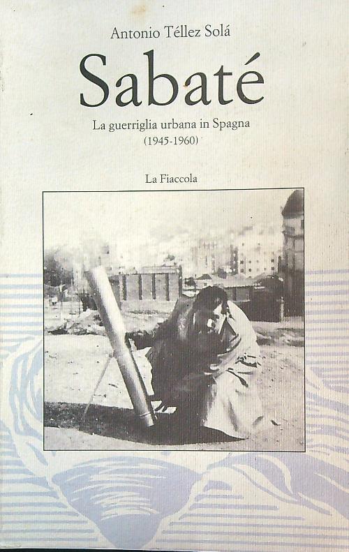 Sabatè. La guerriglia urbana in Spagna - Antonio Téllez Sola - copertina