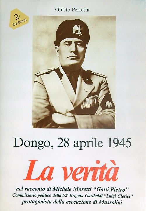 La verità. Dongo 28 aprile 1945  - Giusto Perretta - copertina