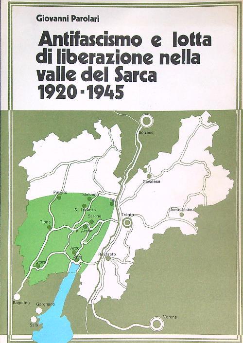 Antifascismo e lotta di liberazione nella Valle del Sarca 1920-1945 - Giovanni Parolari - copertina
