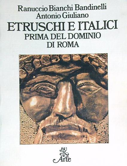 Etruschi e Italici prima del dominio di Roma - Ranuccio Bianchi Bandinelli - copertina
