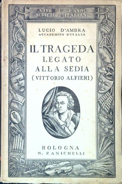 Il trageda legato alla sedia (Vittorio Alfieri) - Lucio D'Ambra - copertina