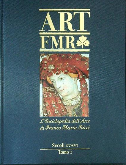 Art FMR 5 Secoli XV - XVI Tomo I - copertina