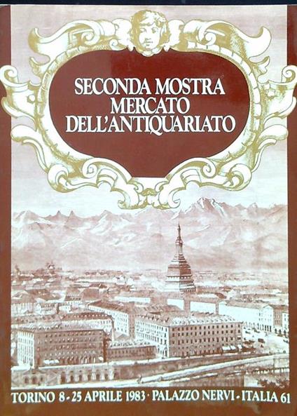Seconda mostra mercato dell'antiquariato. Torino 8-25 Aprile 1983 - copertina