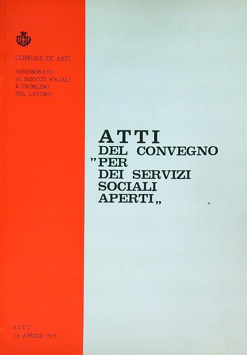 Atti del convegno per dei servizi sociali aperti