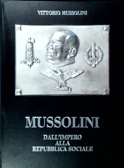 Mussolini. Dall'impero alla repubblica sociale - Vittorio Mussolini - copertina