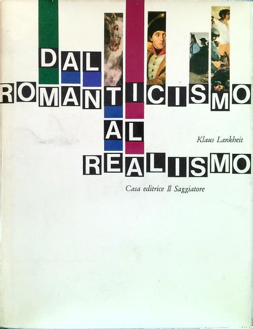 Dal romanticismo al realismo - Klaus Lankheit - copertina