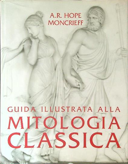 Guida illustrata alla mitologia classica - A. R. Hope Moncrieff - copertina