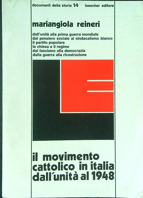 Il  movimento cattolico in Italia dall'unità al 1948 - Mariangiola Reineri - copertina