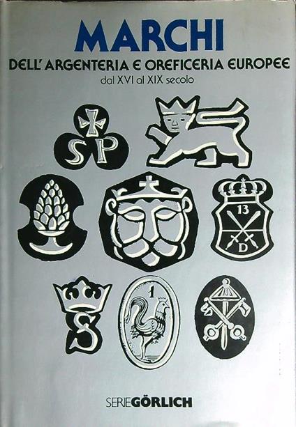 Marchi dell'argenteria e oreficeria europee dal XVI al XIX secolo - Angelo Lipinsky - copertina