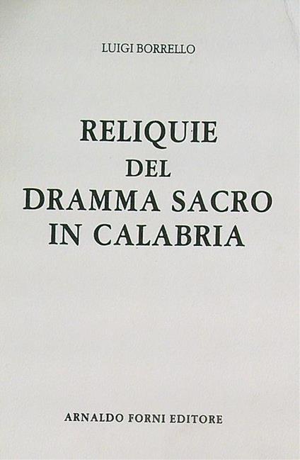Reliquie del dramma sacro in calabria - Luigi Borrello - copertina