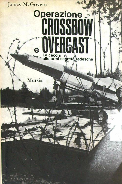 Operazione Crossbow e Overcast - James McGovern - copertina