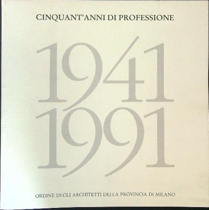1941 1991 Cinquant'anni di professione  - copertina