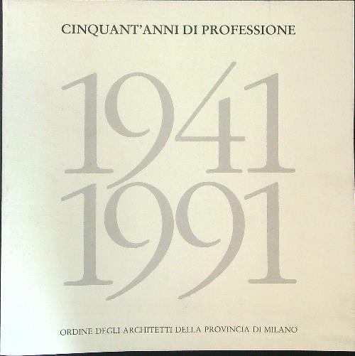 1941 1991 Cinquant'anni di professione  - copertina