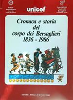 Cronaca e storia del corpo dei bersaglieri 1836-1986
