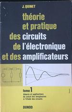 Theorie et pratique des circuits de l'elecronique et des amplificateurs Tome 1