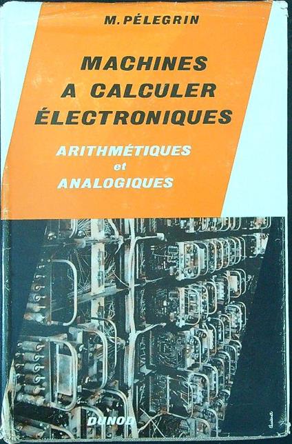 Machines a calculer electroniques - M. Pelegrin - copertina