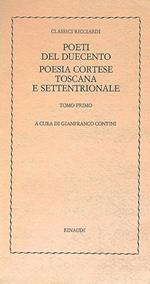 Poeti del duecento poesia cortese Toscana e settentrionale. Tomo primo