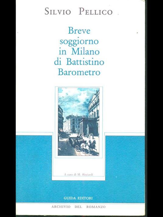 Breve soggiorno in Milano di Battistino Barometro - Silvio Pellico - copertina