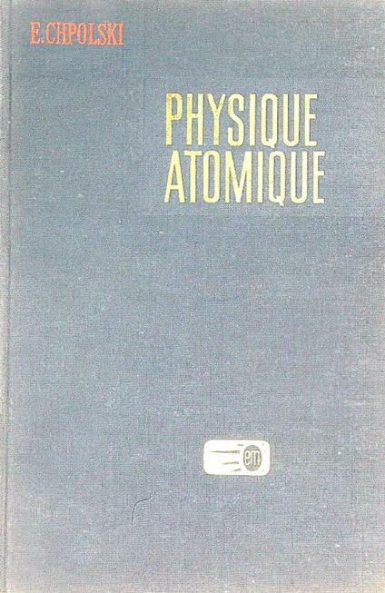 Physique Atomique. Tome 1 - E. Chpolski - copertina