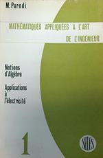 Mathématiques appliquées à l'art de l'ingénieur. Vol 1