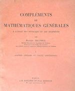 Complément de mathématiques générales. Vol 1