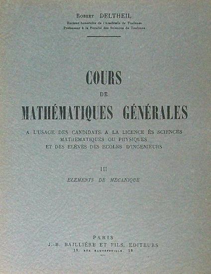 Cours de mathematiques generales Tome III - Robert Deltheil - copertina