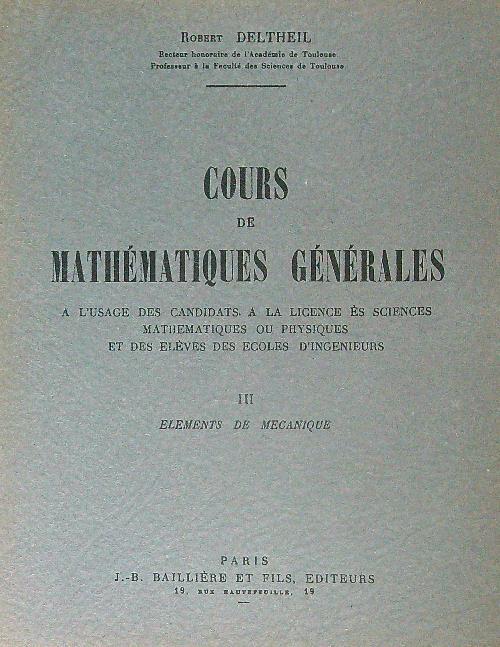 Cours de mathematiques generales Tome III - Robert Deltheil - copertina