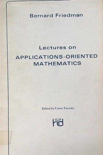 Lectures on Applications-Oriented Mathematics - Bernard Friedman - copertina