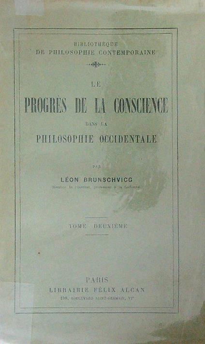 Le progres de la conscience dans la philosophie occidentale. Tome deuxieme - Leon Brunschvicg - copertina
