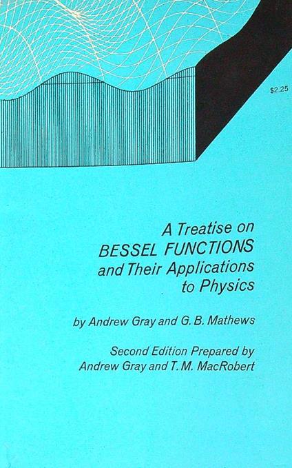 A Treatise On Bessel Functions And Their Applications To Physics - Andrew Gray - copertina