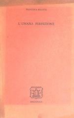 L' umana perfezione
