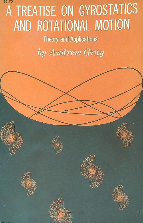 A treatise on gyrostatics and rotational motion - Andrew Gray - copertina