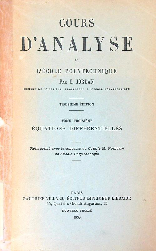 Cours d'analyse de l'Ecole polytechnique. Tome troisieme - C. Jordan - copertina