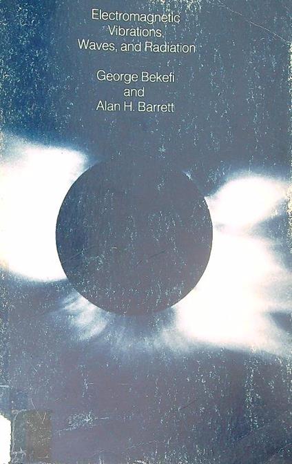Electromagnetic Vibrations, Waves, and Radiation - George Bekefi - copertina