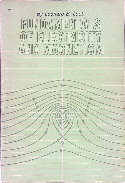 Fundamentals of electricity and magnetism - Leonard B. Loeb - copertina