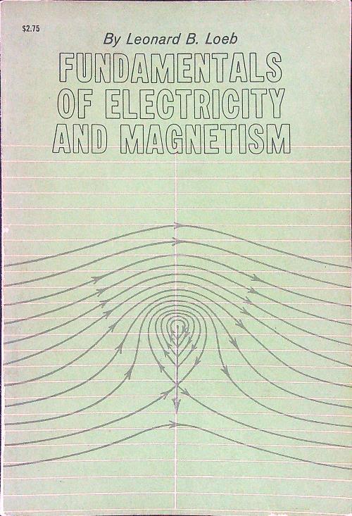 Fundamentals of electricity and magnetism - Leonard B. Loeb - copertina