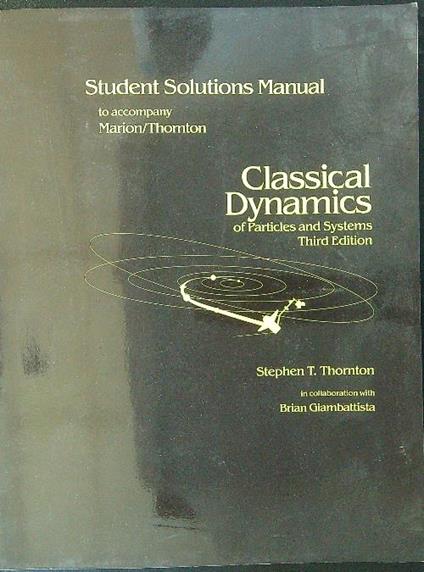 Student solutions manual Classical Dynamics - Stephen T. Thornton - copertina
