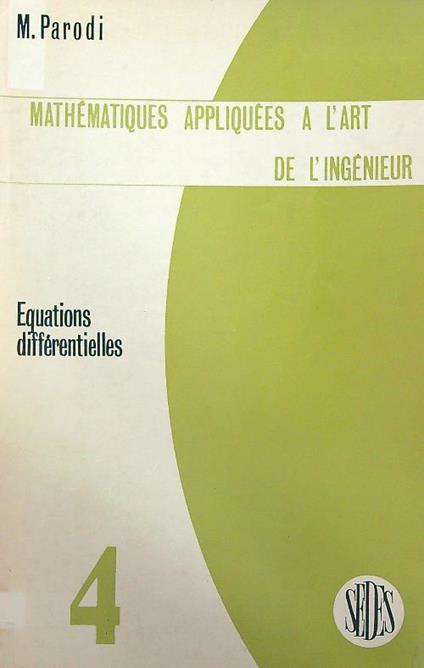 Mathematiques appliquees à l'art de l'ingenieur. Tome 4 - M. Parodi - copertina
