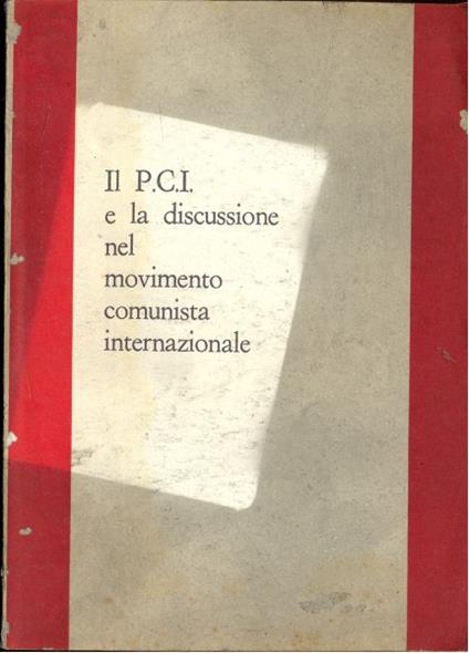 Il P.C.I. e la discussione nel movimento comunista internazionale - copertina
