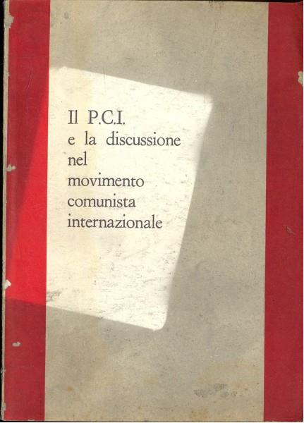 Il P.C.I. e la discussione nel movimento comunista internazionale - copertina