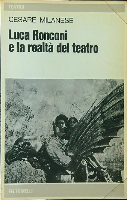 Luca Ronconi e la realtà del teatro - Cesare Milanese - copertina