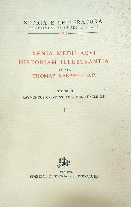 Xenia Medii Aevi Historiam Illustrantia vol.I - Thomae Kaeppeli - copertina