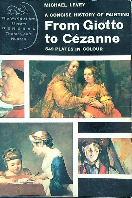 From Giotto to Cezanne: A Concise History of Painting - Michael Levey - copertina