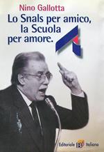 Lo SNALS per amico, la Scuola per amore